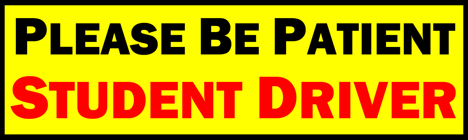 Please Be Patient Student Driver Vinyl Sticker, Window Cling or Magnet in UV Laminate Coating