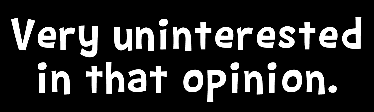 Very uninterested in that opinion Custom Vinyl Sticker, Window Cling or Magnet in UV Laminate Coating