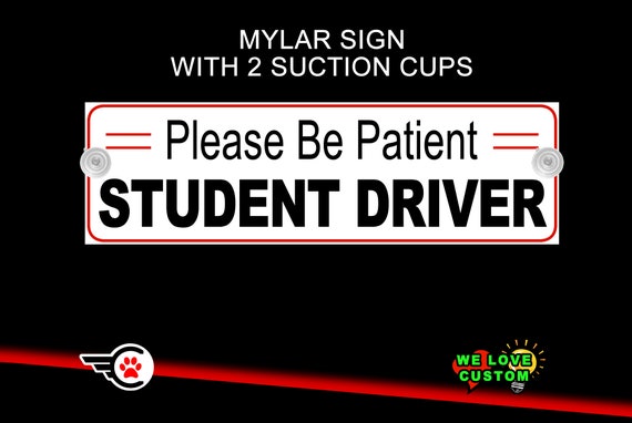 Please Be Patient Student Driver Mylar Sign with 2 Suction Cups