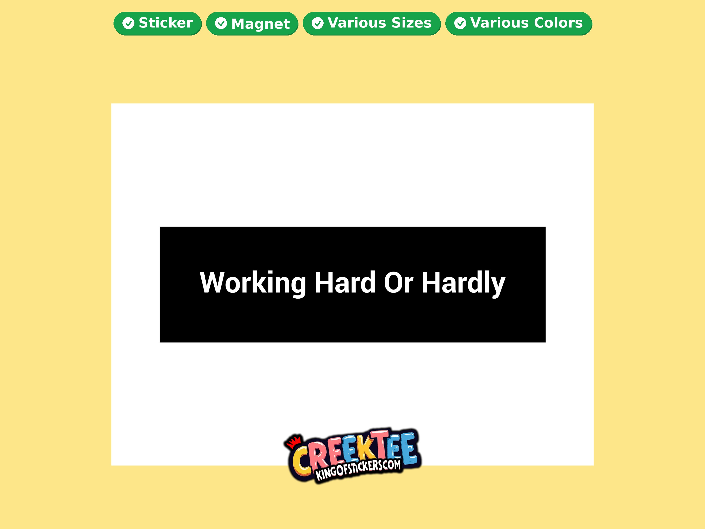 Working Hard Or Hardly Vinyl Bumper Sticker  Window Cling or Magnet in UV Laminate Coating and Various Sizes